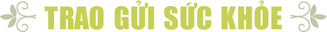 Trao gửi sức khỏe