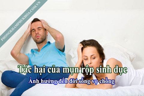 Mụn rộp sinh dục gây ảnh hưởng trực tiếp đến đời sống vợ chồng Mụn rộp sinh dục gây ảnh hưởng trực tiếp đến đời sống vợ chồng